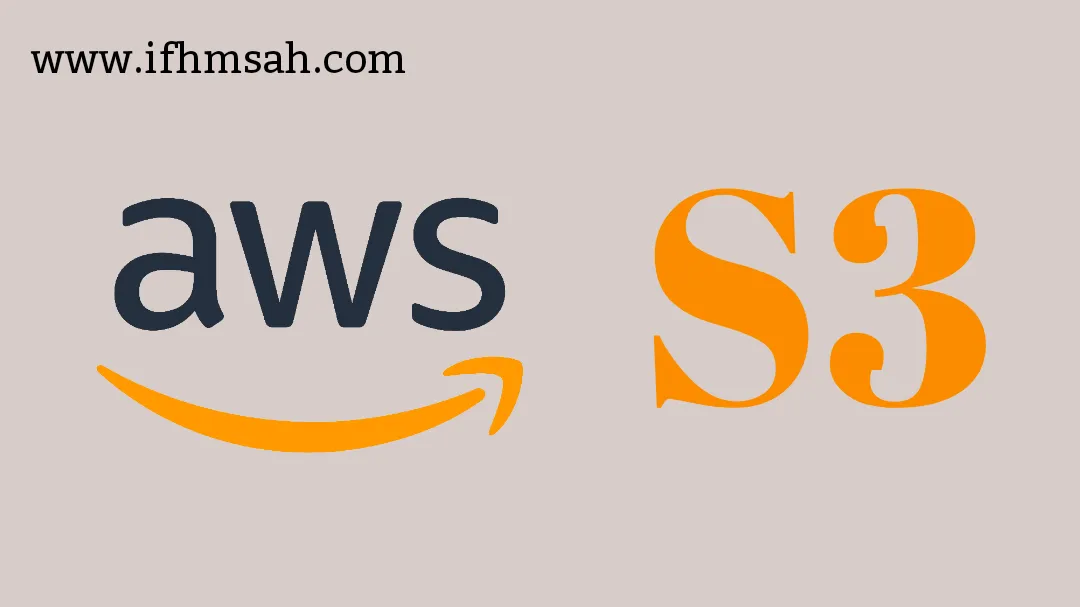AWS S3: ماهي؟ ميزاتها؟ استخدامها؟ أهميتها؟